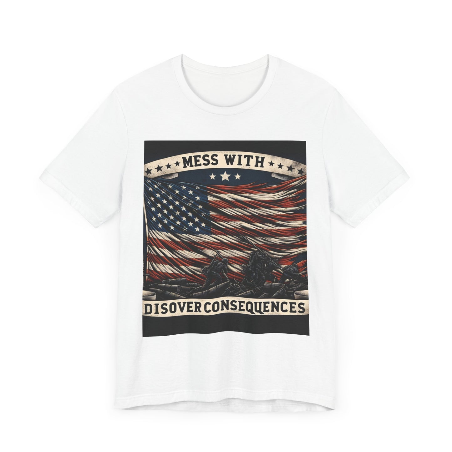 Patriotic Graphic Tee - "Mess with & Discover Consequences" Unisex Jersey Short Sleeve